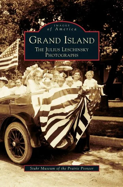 Grand Island: The Julius Leschinsky Photographs - Hardcover