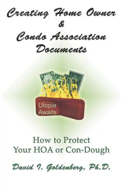Creating Home Owner & Condo Association Documents: How to Protect Your Con-Dough - Paperback