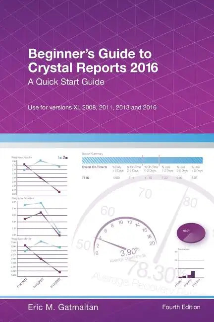 Beginner's Guide to Crystal Reports 2016: A Quick Start Guide - Paperback