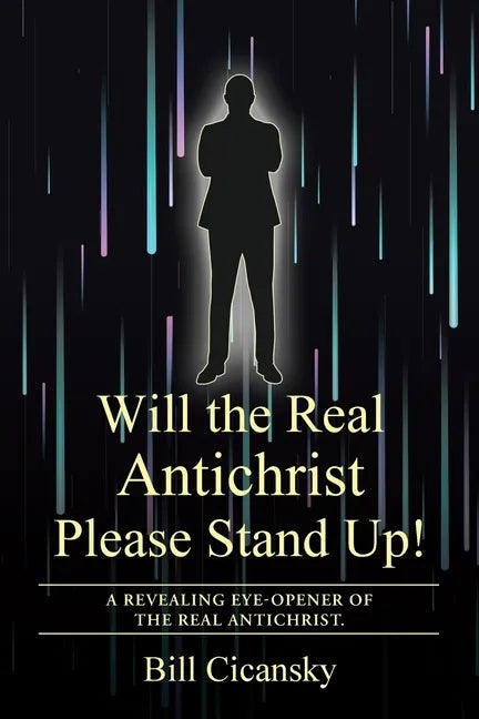 Will the Real Antichrist Please Stand Up!: A Revealing Eye-Opener of the Real Antichrist. - Paperback