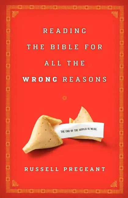 Reading the Bible for All the Wrong Reasons - Paperback