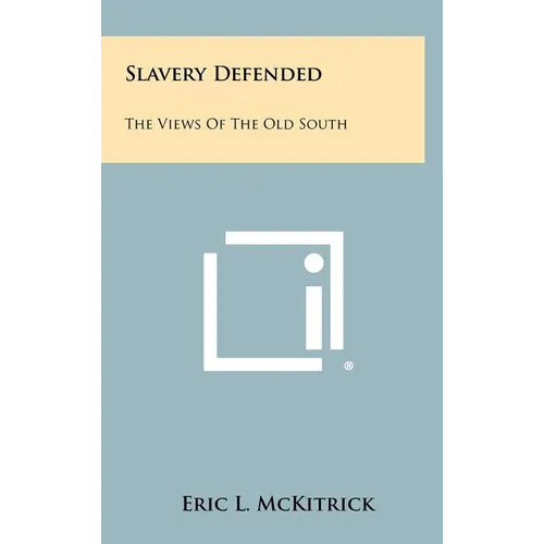 Slavery Defended: The Views Of The Old South - Hardcover