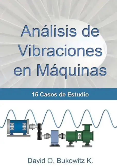 Análisis de Vibraciones en Máquinas: 15 Casos de Estudio - Paperback