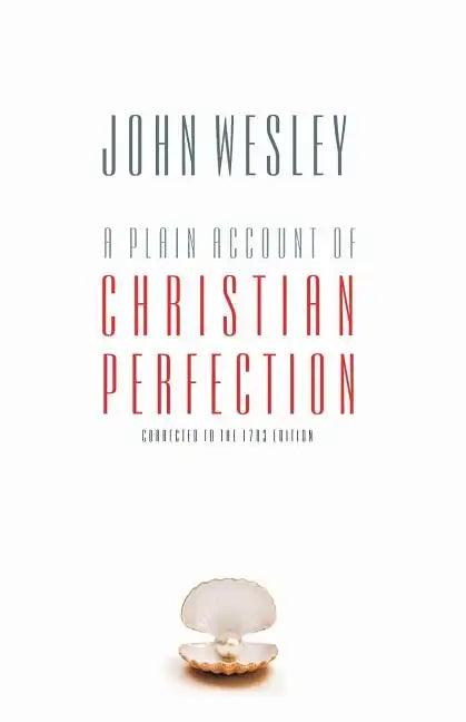 A Plain Account of Christian Perfection - Paperback