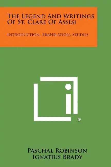 The Legend And Writings Of St. Clare Of Assisi: Introduction, Translation, Studies - Paperback