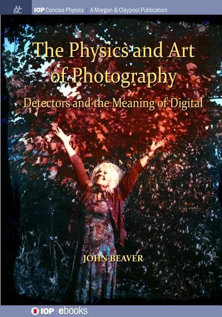 The Physics and Art of Photography, Volume 3: Detectors and the Meaning of Digital - Paperback