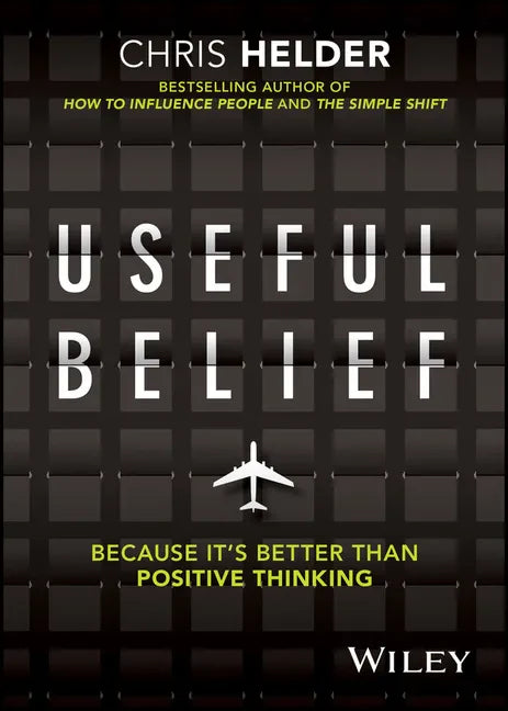 Useful Belief: Because It's Better Than Positive Thinking - Paperback