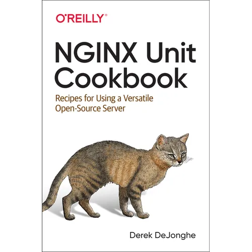 NGINX Unit Cookbook: Recipes for Using a Versatile Open Source Server - Paperback