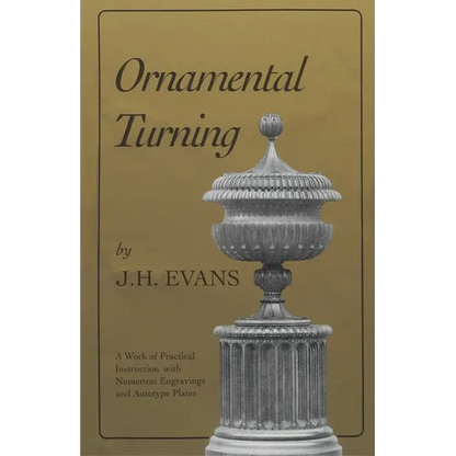 Ornamental Turning: A Work of Practical Instruction in the Above Art; With Numerous Engravings and Autotype Plates - Paperback