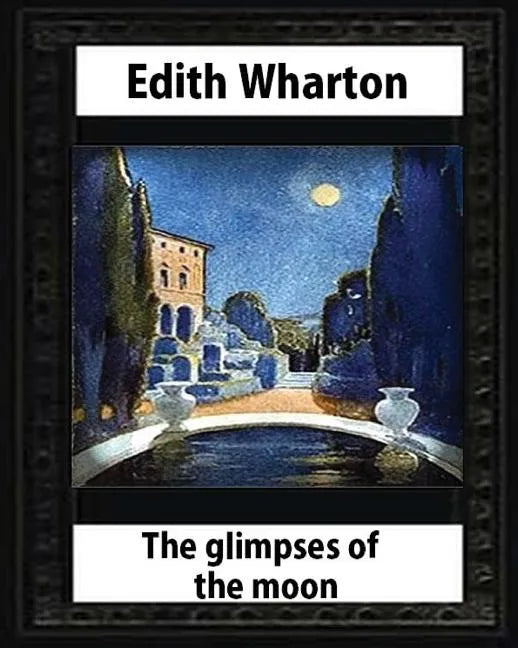 The Glimpses of the Moon, 1922, by Edith Wharton - Paperback