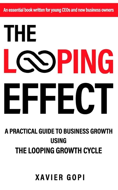 The Looping Effect: A practical guide to business growth using the Looping Growth Cycle - Paperback