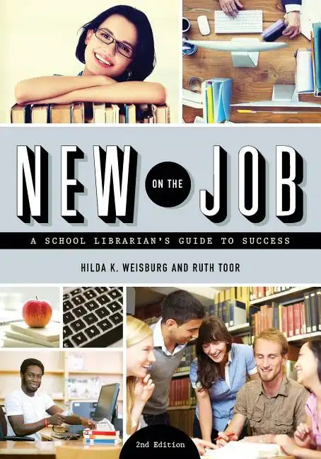 New on the Job: A School Librarian's Guide to Success - Paperback