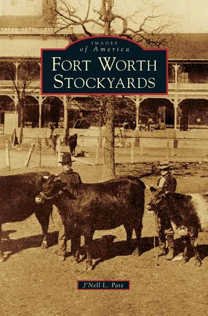 Fort Worth Stockyards - Hardcover