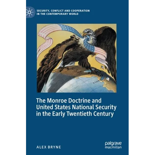 The Monroe Doctrine and United States National Security in the Early Twentieth Century - Hardcover