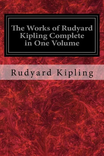 The Works of Rudyard Kipling Complete in One Volume - Paperback