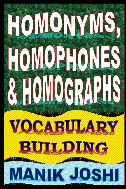 Homonyms, Homophones and Homographs: Vocabulary Building - Paperback