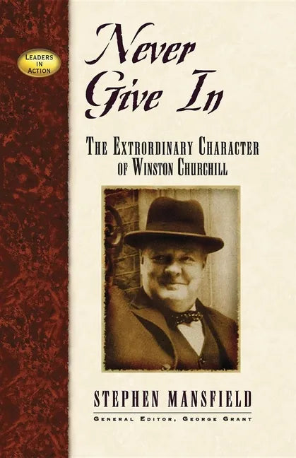 Never Give in: The Extraordinary Character of Winston Churchill - Paperback