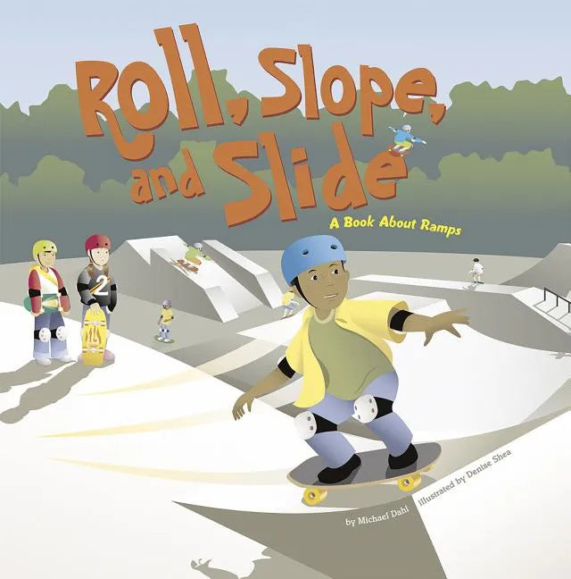 Roll, Slope, and Slide: A Book about Ramps - Paperback