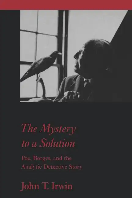 The Mystery to a Solution: Poe, Borges, and the Analytic Detective Story - Paperback