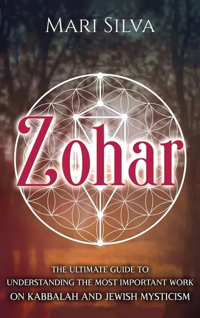Zohar: The Ultimate Guide to Understanding the Most Important Work on Kabbalah and Jewish Mysticism - Hardcover