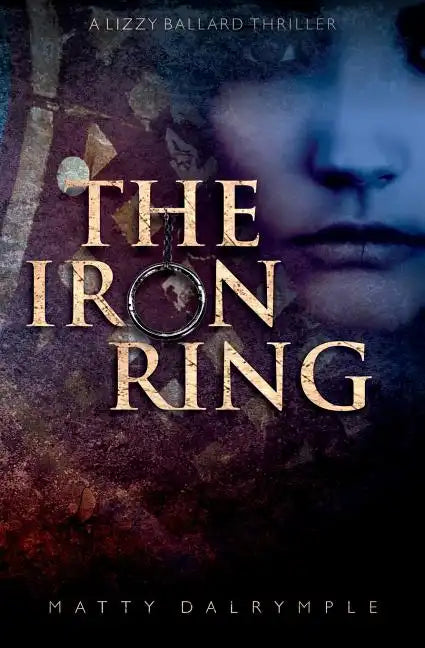 The Iron Ring: A Lizzy Ballard Thriller - Paperback