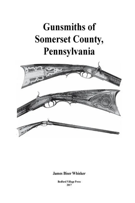 Gunsmiths of Somerset County, Pennsylvania - Paperback