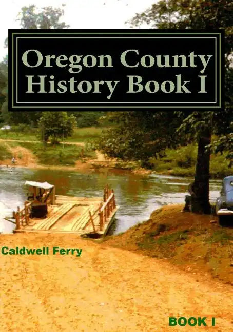 Oregon County History Book I: Preserve Yesterday - Enrich Tomorrow - Paperback