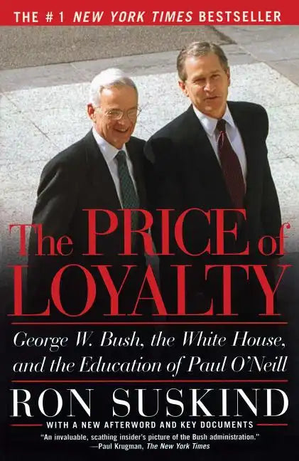 The Price of Loyalty: George W. Bush, the White House, and the Education of Paul O'Neill - Paperback