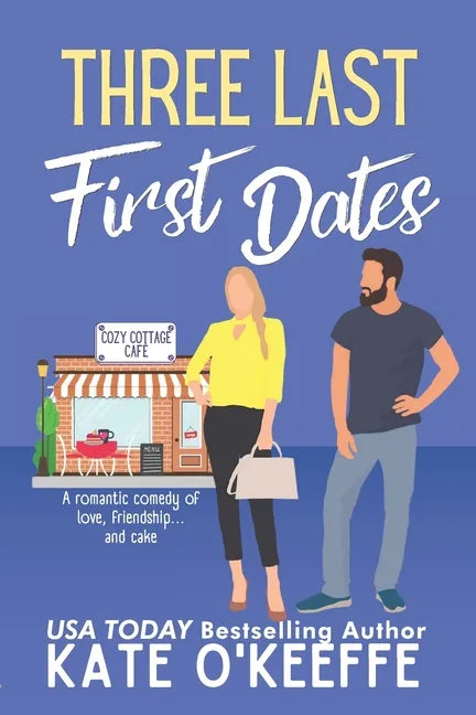 Three Last First Dates: A romantic comedy of love, friendship and even more cake - Paperback