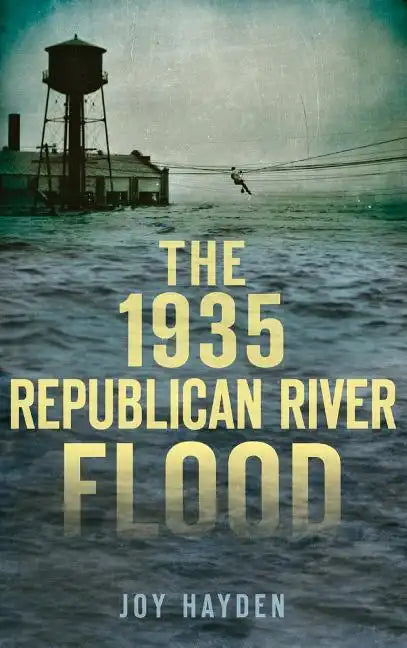 The 1935 Republican River Flood - Hardcover