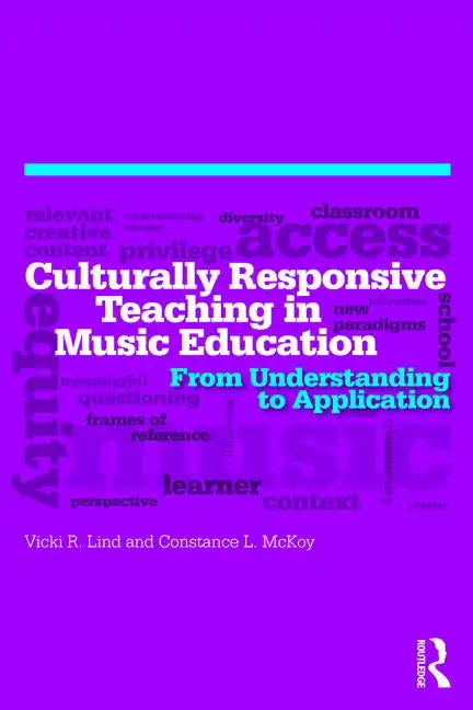 Culturally Responsive Teaching in Music Education: From Understanding to Application - Paperback