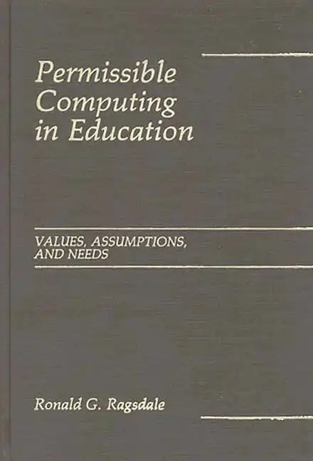Permissible Computing in Education: Values, Assumptions, and Needs - Hardcover