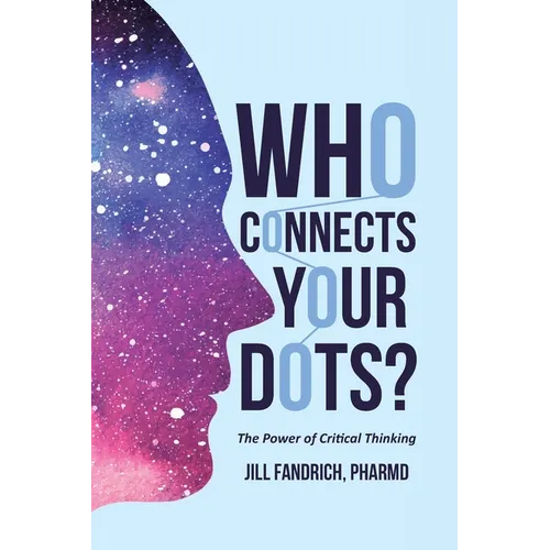 Who Connects Your Dots?: The Power of Critical Thinking - Paperback