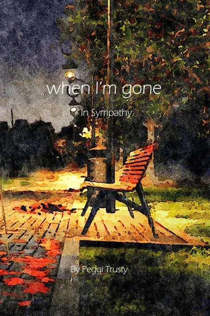 when I'm gone: A Sympathy Greeting Card - Paperback