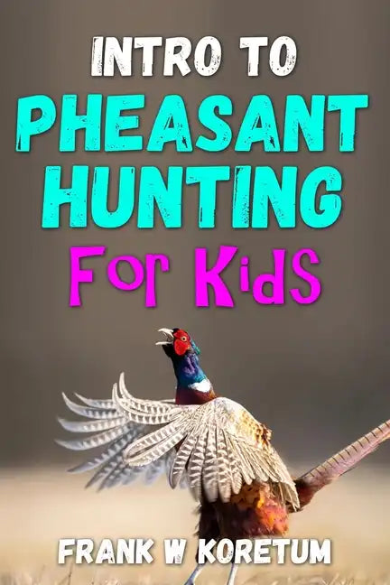 Intro to Pheasant Hunting for Kids - Paperback