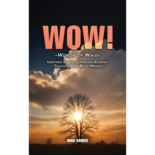 Wow: Words Of Waid: Inspired By The Creation Energy Teachings Of Billy Meier - Hardcover