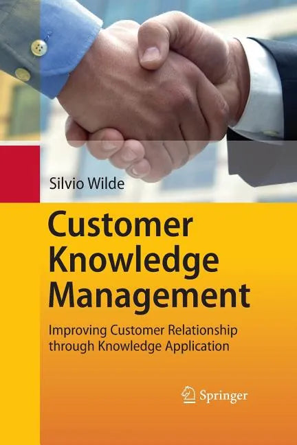 Customer Knowledge Management: Improving Customer Relationship Through Knowledge Application - Paperback