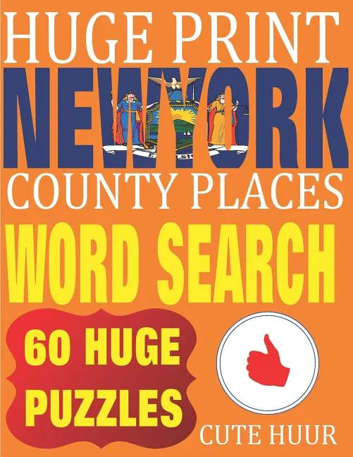 Huge Print New York County Places Word Search: 60 Word Searches Extra Large Print to Challenge Your Brain featuring New York State Place Names - Paperback