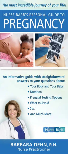 Nurse Barb's Personal Guide to Pregnancy: The Most Incredible Journey of Your Life! - Paperback