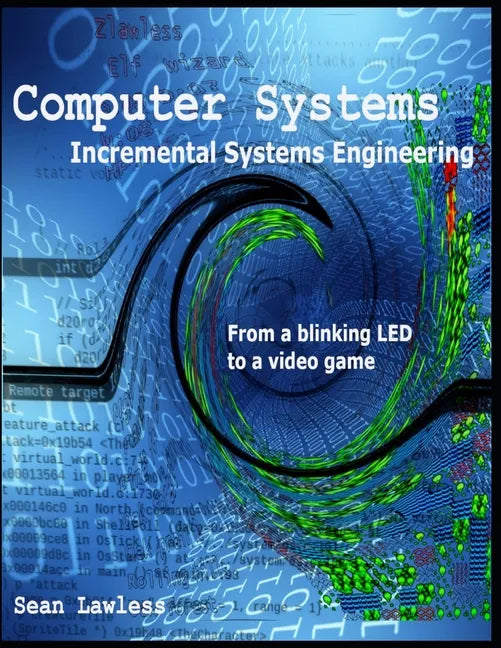 Computer Systems: Incremental Systems Engineering - Paperback