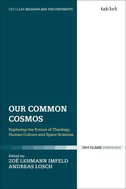 Our Common Cosmos: Exploring the Future of Theology, Human Culture and Space Sciences - Paperback