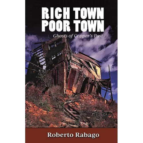 Rich Town Poor Town: Ghosts of Copper's Past - New and Revised Edition - Paperback