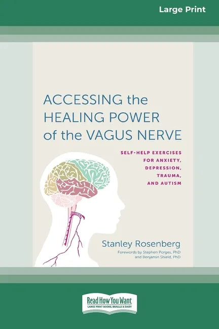 Accessing the Healing Power of the Vagus Nerve: Self-Exercises for Anxiety, Depression, Trauma, and Autism (16pt Large Print Edition) - Paperback
