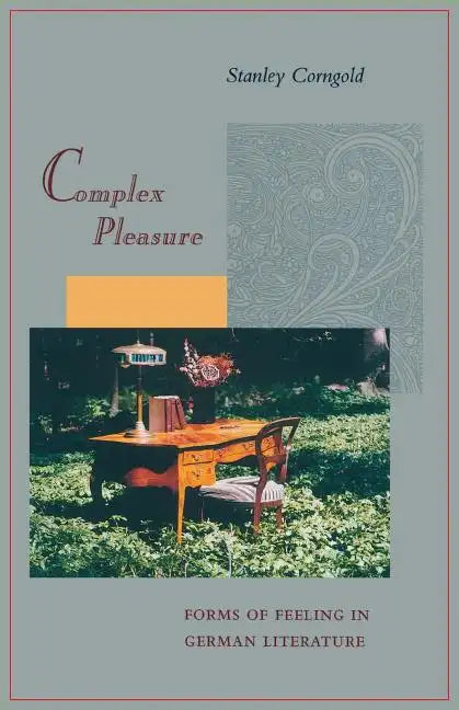 Complex Pleasure: Forms of Feeling in German Literature - Paperback