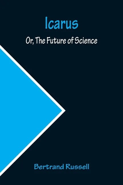 Icarus; Or, The Future of Science - Paperback