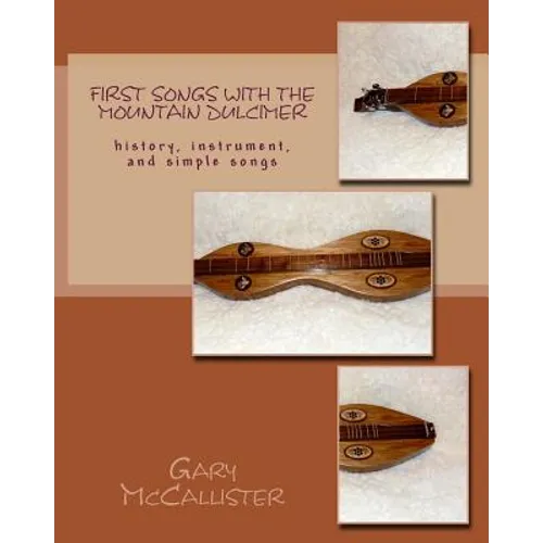 First Songs With the Mountain Dulcimer: history, instrument, and simple songs - Paperback