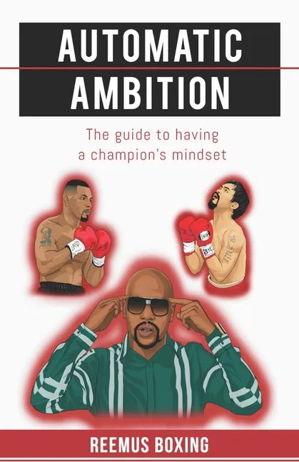 Automatic Ambition: The Guide To Having A Champion's Mindset - Paperback