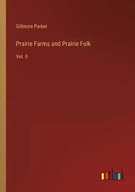 Prairie Farms and Prairie Folk: Vol. II - Paperback