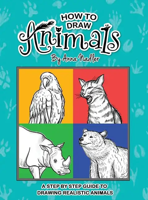 How To Draw Animals: A step-by-step guide to drawing realistic animals. - Hardcover