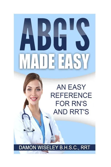 ABG'S Made Easy: An Easy Reference for RN's and RRT's - Paperback